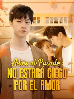 Adiós al Pasado: No Estará Ciego por el Amor (Doblado) — póster