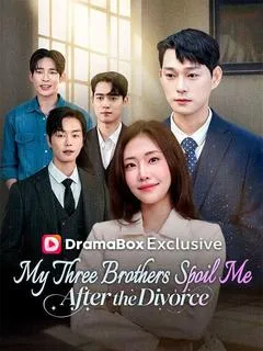 After the Divorce, My Three Brothers Spoil Me