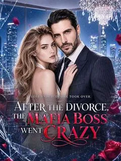 After the Divorce, the Mafia Boss Went crazy — poster