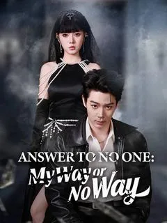 Answer to No One: My Way or No Way(DUBBED) — poster