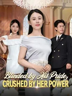 Blinded by His Pride, Crushed by Her Power — poster