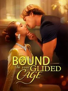 Bound in Your Glided Cage