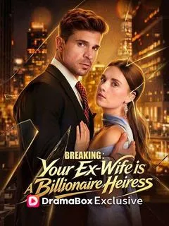 Breaking: Your Ex-Wife Is a Billionaire Heiress — poster