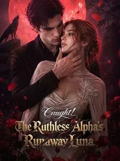 Caught! The Ruthless Alpha's Runaway Luna — poster