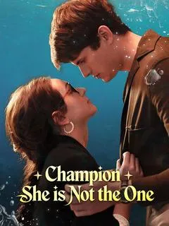 Champion, She is Not the One