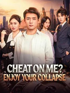 Cheat on Me? Enjoy Your Collapse