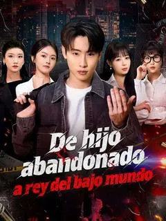 De hijo abandonado a rey del bajo mundo (Doblado)