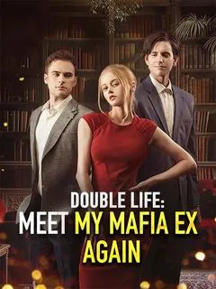 Double Life: Meet My Mafia Ex Again