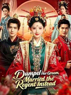 Dumped Her Groom, Married the Regent Instead — poster