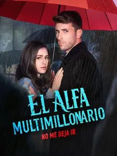 El Alfa Multimillonario No Me Deja Ir