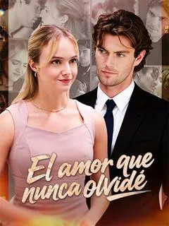 El amor que nunca olvidé