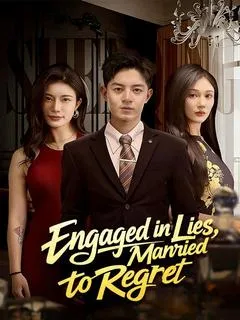 Engaged in Lies, Married to Regret