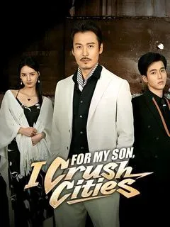 For My Son, I Crush Cities