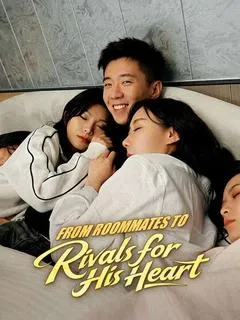 From Roommates to Rivals for His Heart — poster