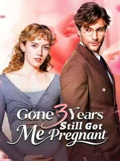 Gone 3 Years, Still Got Me Pregnant — poster