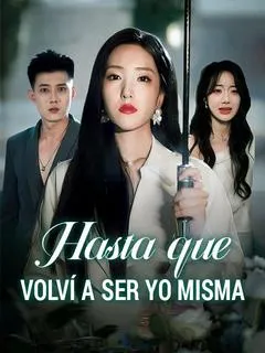 Hasta que volví a ser yo misma