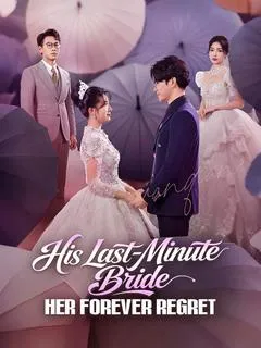 His Last-Minute Bride, Her Forever Regret — poster