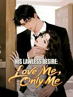 His Lawless Desire: Love Me, Only Me