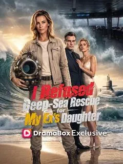 I Refused Deep-Sea Rescue for My Ex's Daughter — poster