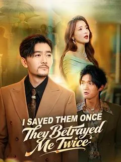I Saved Them Once, They Betrayed Me Twice — poster