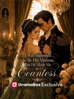 I Was Supposed to Be His Mistress, But He Made Me the Countess — poster