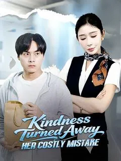 Kindness Turned Away: Her Costly Mistake — poster