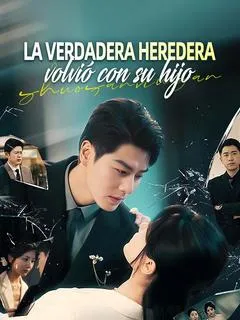 La verdadera heredera volvió con su hijo — póster