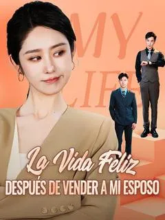 La Vida Feliz Después de Vender a Mi Esposo