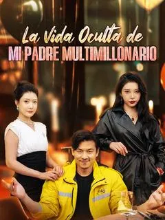 La Vida Oculta de Mi Padre Multimillonario