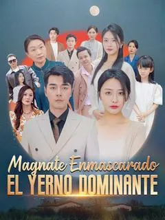 Magnate Enmascarado: El Yerno Dominante (Doblado)