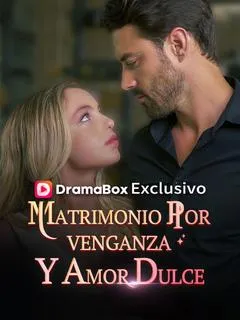Matrimonio por Venganza y Amor Dulce (Doblado)