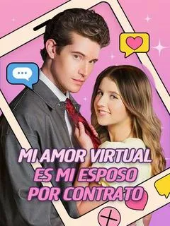 Mi amor virtual es mi esposo por contrato