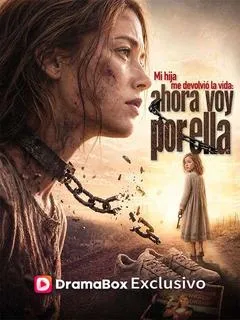 Mi hija me devolvió la vida: ahora voy por ella — póster