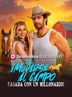 ¡Mudarse al campo, casada con un millonario! (Doblado) 