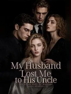 My Husband Lost Me to His Uncle-His Affair Made My Marriage — poster