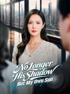 No Longer His Shadow, But My Own Sun — poster