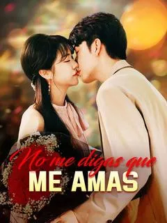 No me digas que me amas