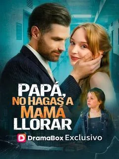 Papá, no hagas a mamá llorar