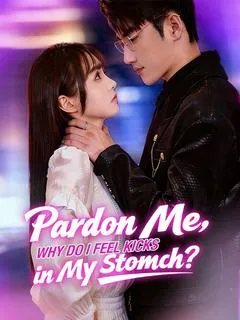 Pardon Me, Why Do I Feel Kicks in My Stomach?