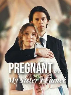 Pregnant By My Sister's Fiancé