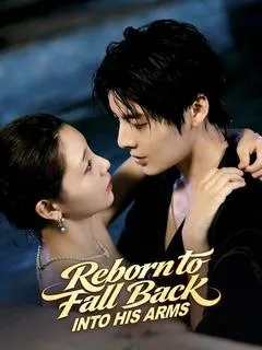 Reborn to Fall Back Into His Arms — poster
