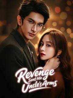 Revenge Sent Me Into His Uncle's Arms — poster