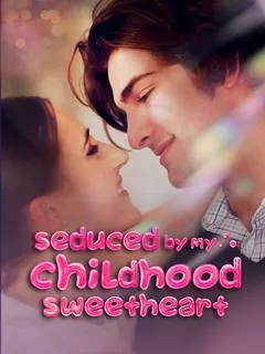 Seduced by My Childhood Sweetheart