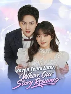 Seven Years Later, Where Our Story Resumes — poster