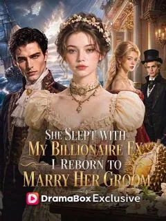 She Slept With My Billionaire Ex, I Reborn to Marry Her Groom — poster