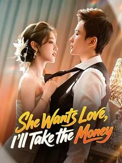 She Wants Love, I'll Take the Money