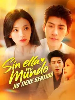 Sin ella, mi mundo no tiene sentido