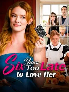 Six Years Too Late to Love Her — poster