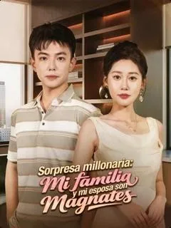 Sorpresa millonaria: mi familia y mi esposa son magnates — póster