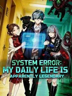 System Error: My Daily Life Is Apparently Legendary